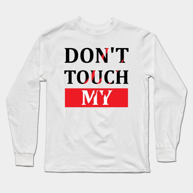 Dont touch my Long Sleeve T-Shirt by PG